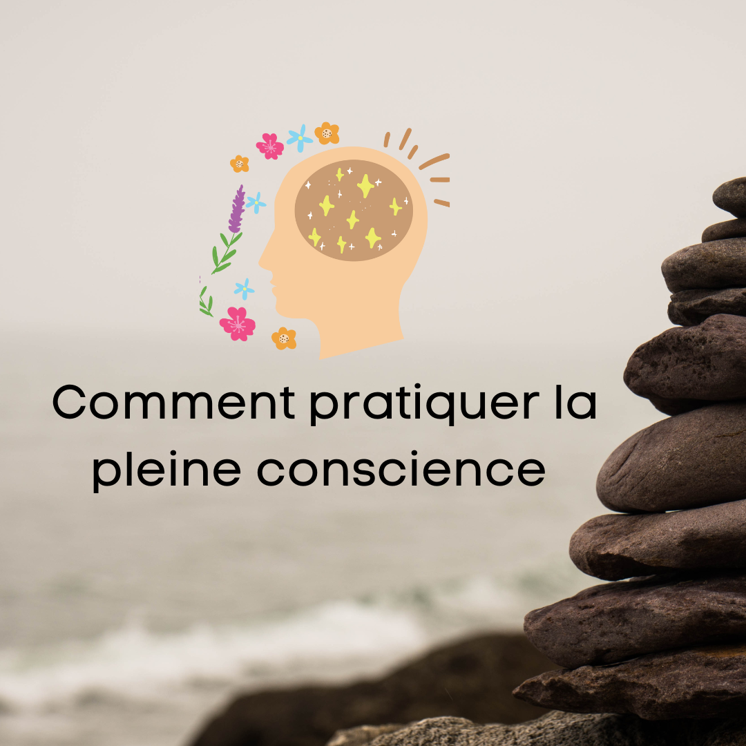Comment pratiquer la pleine conscience
