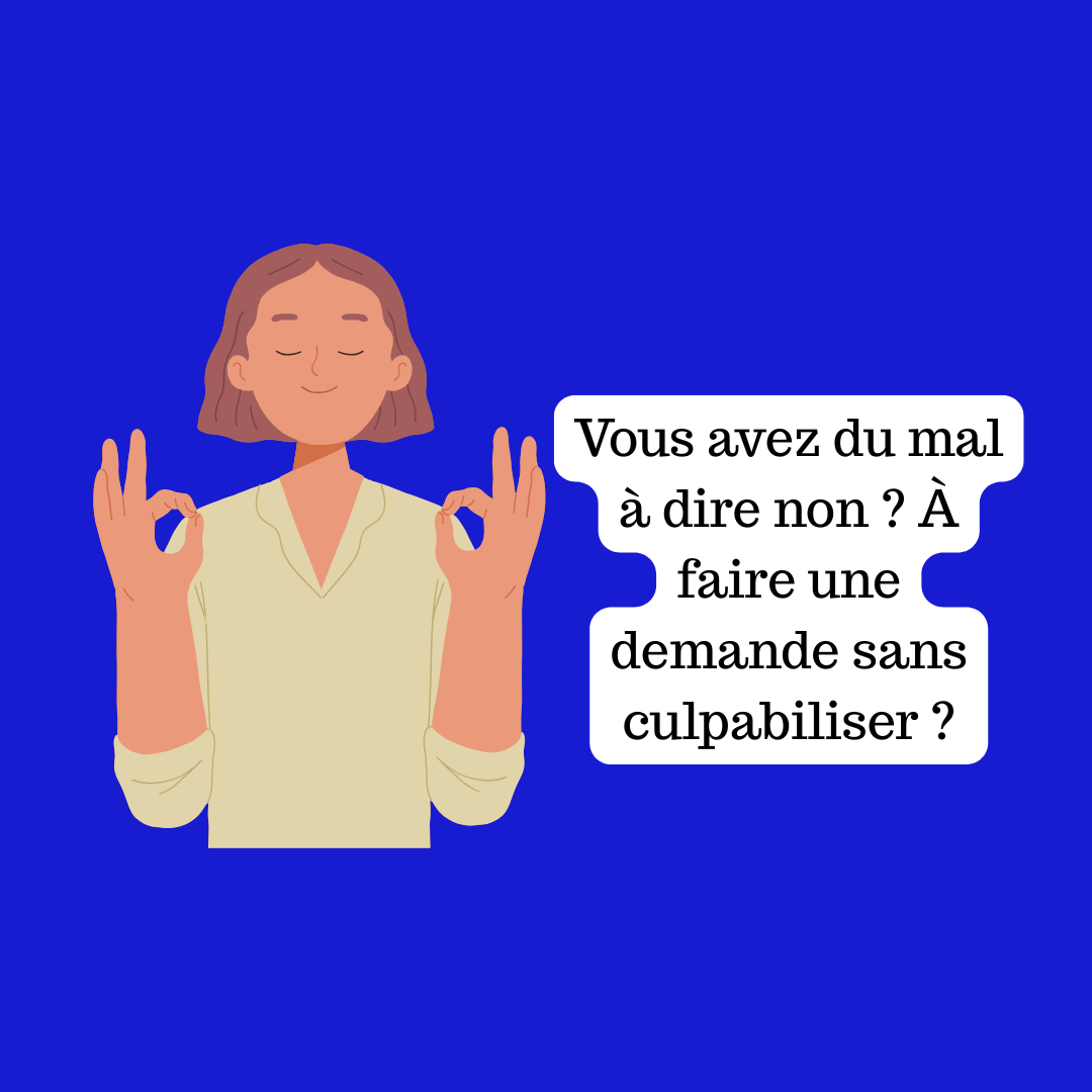 Vous avez du mal à dire non ? À faire une demande sans culpabiliser ?