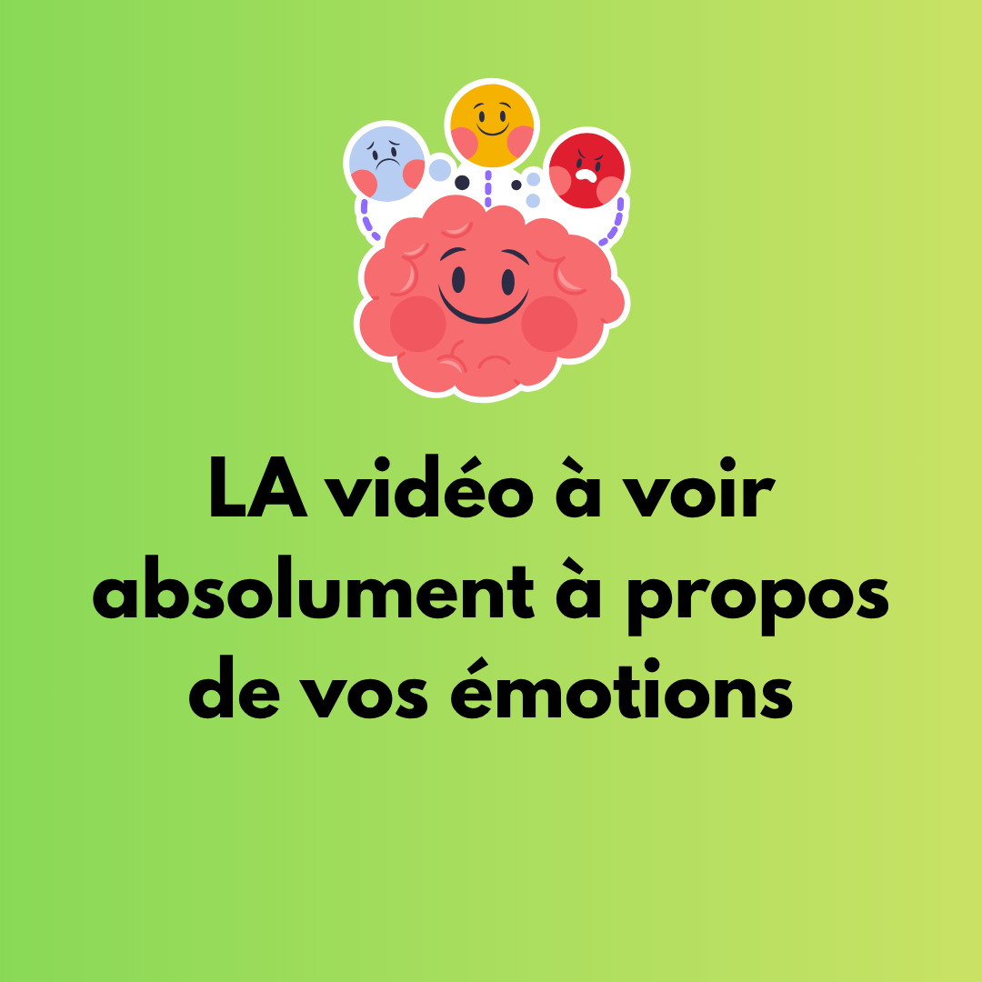 LA vidéo à voir à propos de vos émotions