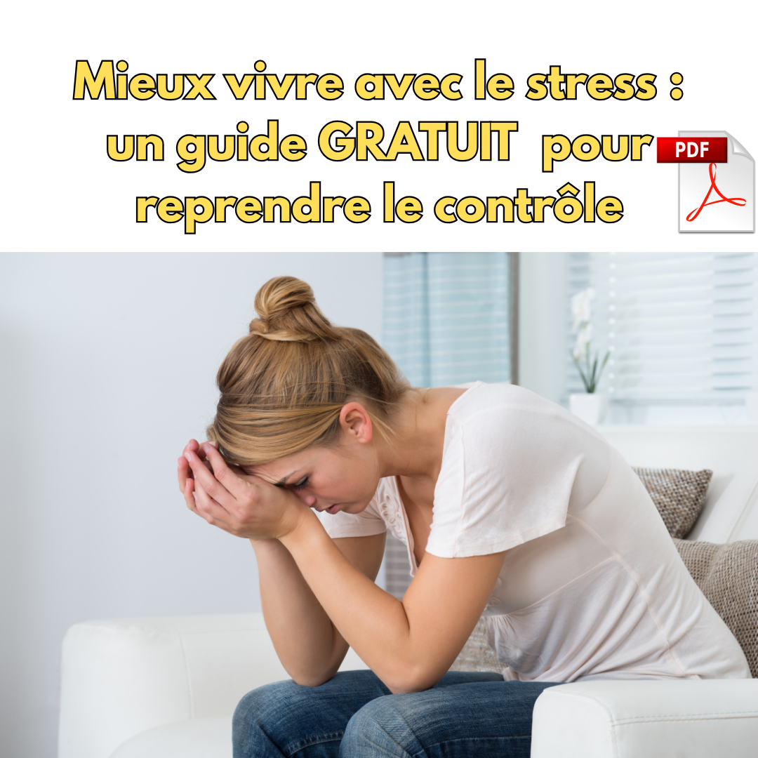 Mieux vivre avec le stress : un guide pratique pour reprendre le contrôle