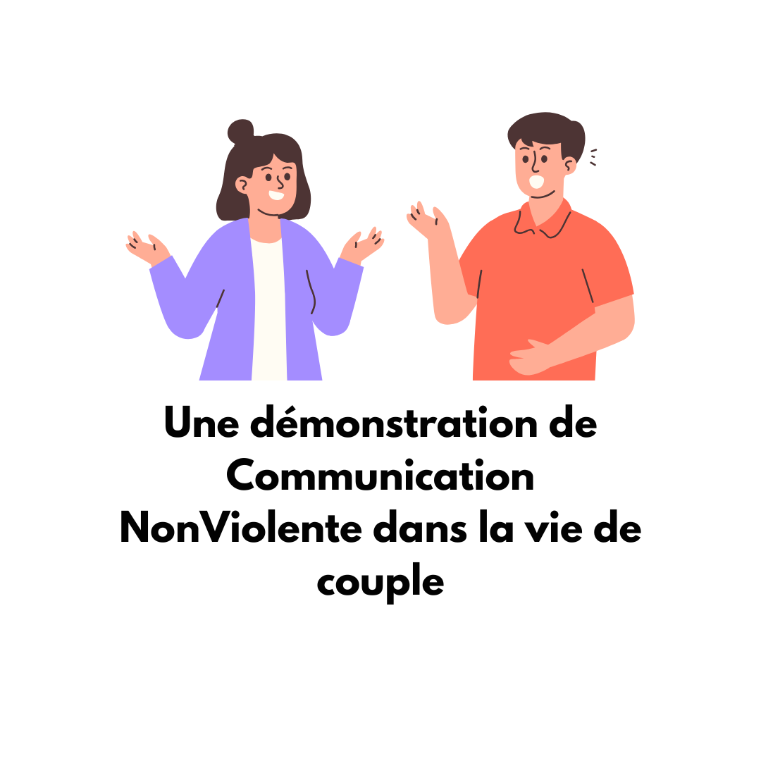 Une démonstration de Communication NonViolente dans la vie de couple