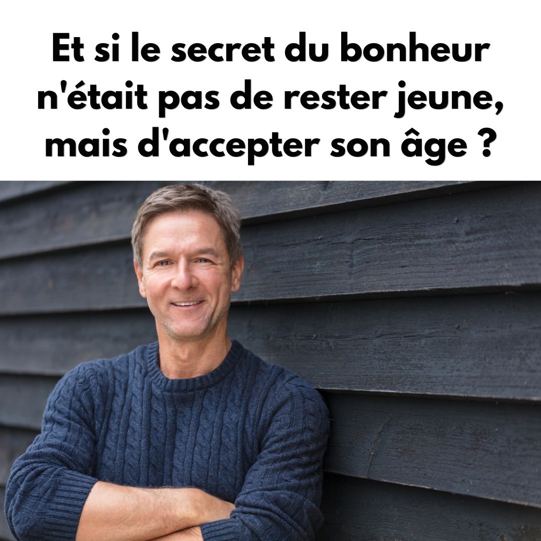 Le mythe de la jeunesse éternelle : Et si accepter son âge était le vrai secret du bonheur ?
